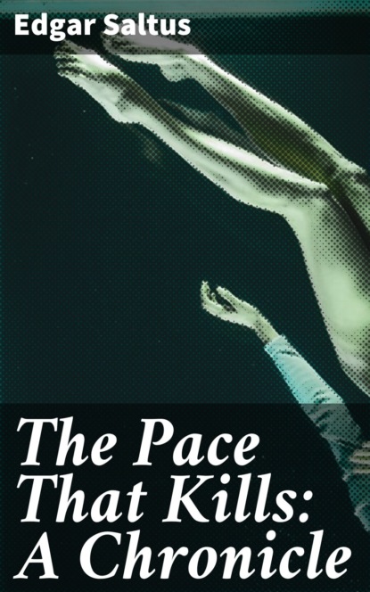 Saltus Edgar - The Pace That Kills: A Chronicle