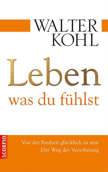 Walter Kohl - Leben, was du fühlst