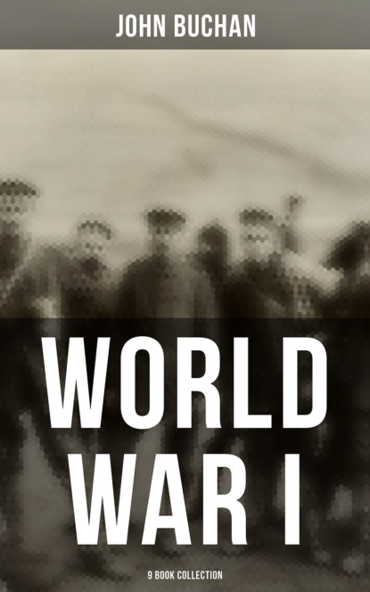 Buchan John - World War I - 9 Book Collection