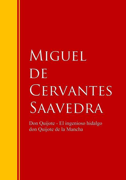 Miguel de Cervantes Saavedra - Don Quijote - El ingenioso hidalgo don Quijote de la Mancha