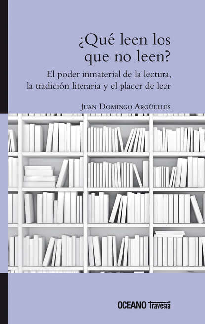 Juan Domingo Argüelles - ¿Qué leen los que no leen?
