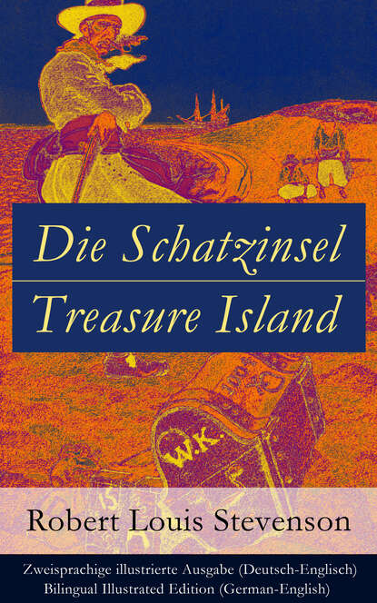Robert Louis Stevenson - Die Schatzinsel / Treasure Island - Zweisprachige illustrierte Ausgabe (Deutsch-Englisch) / Bilingual Illustrated Edition (German-English)