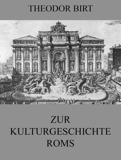 

Zur Kulturgeschichte Roms
