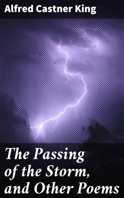 

The Passing of the Storm, and Other Poems