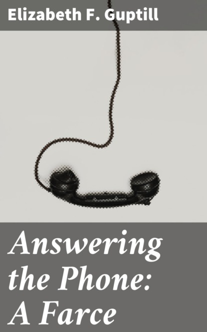 

Answering the Phone: A Farce