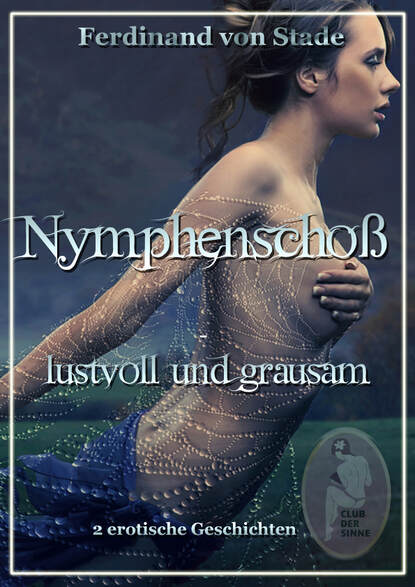 Nymphenschoß - lustvoll und grausam (Ferdinand von  Stade). 