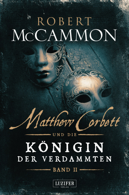 Robert Mccammon - MATTHEW CORBETT und die Königin der Verdammten (Band 2)