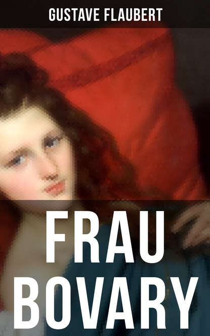 Gustave Flaubert - Frau Bovary