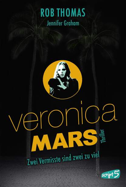 Rob  Thomas - Veronica Mars - Zwei Vermisste sind zwei zu viel