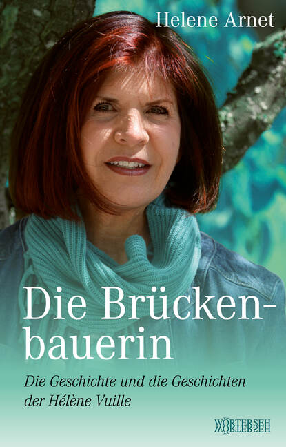 Helene  Arnet - Die Brückenbauerin