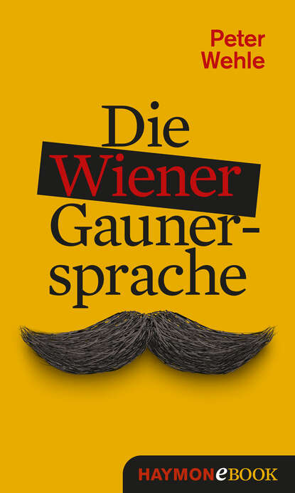 Peter  Wehle - Die Wiener Gaunersprache