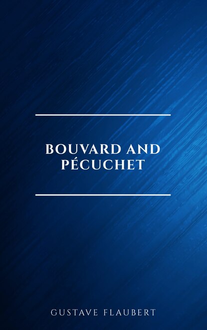 Флобер Гюстав Bouvard and Pécuchet