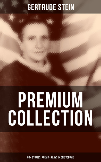 Gertrude Stein GERTRUDE STEIN Premium Collection: 60+ Stories, Poems & Plays in One Volume gertrude stein s america reissue