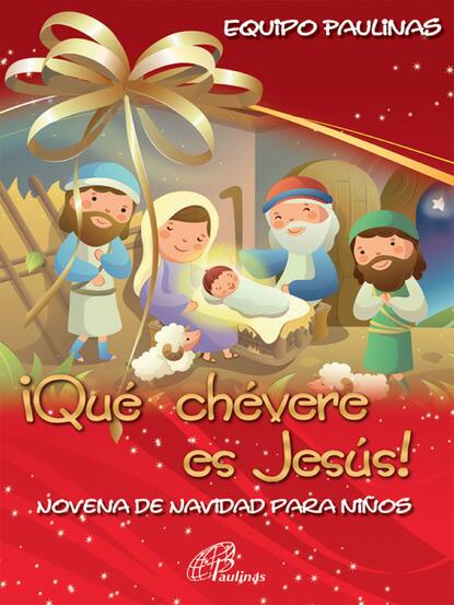 Equipo Paulinas - ¡Que chevere es Jesús! Novena de navidad para niños