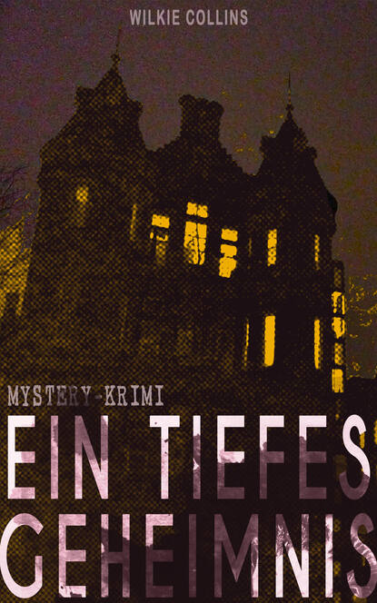 Уилки Коллинз - Ein Tiefes Geheimnis (Mystery-Krimi)