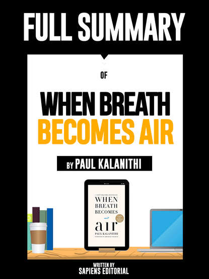 Sapiens Editorial — Full Summary Of "When Breath Becomes Air – By Paul Kalanithi"