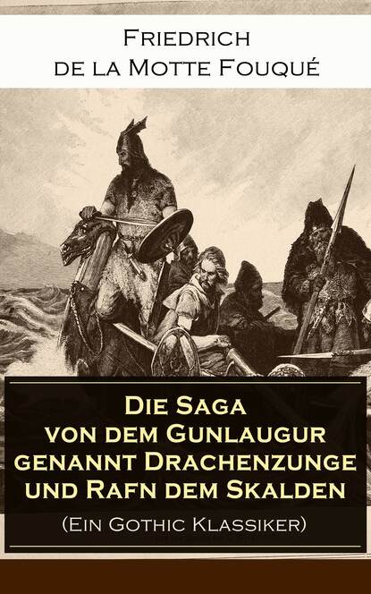 

Die Saga von dem Gunlaugur genannt Drachenzunge und Rafn dem Skalden (Ein Gothic Klassiker)