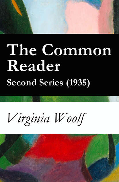 Вирджиния Вулф — The Common Reader - Second Series (1935)