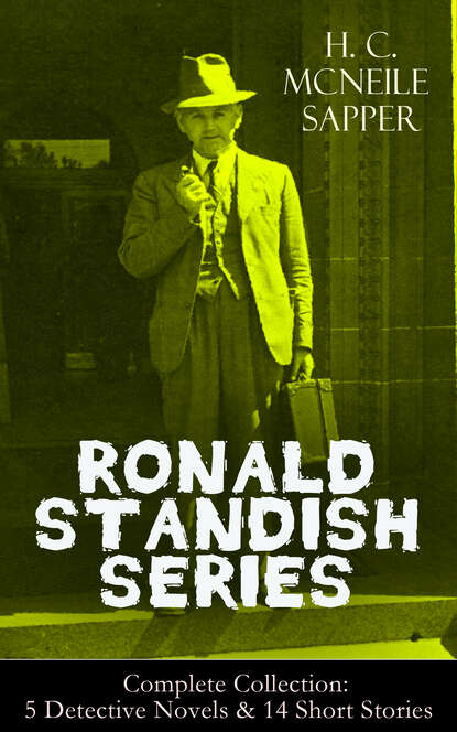 Sapper - RONALD STANDISH SERIES - Complete Collection: 5 Detective Novels & 14 Short Stories