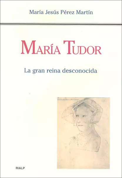 Обложка книги María Tudor. La gran reina desconocida, María Jesús Pérez Martín