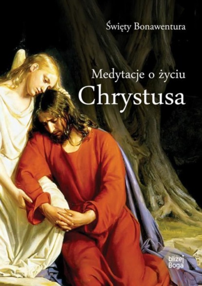 Św. Bonawentura - Medytacje o życiu Chrystusa