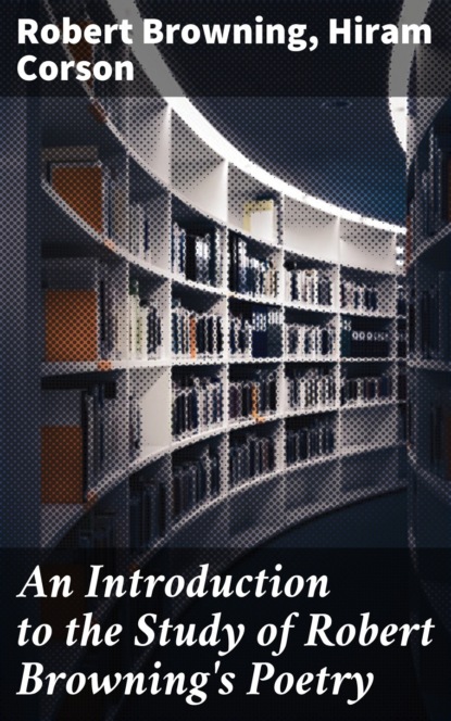 

An Introduction to the Study of Robert Browning's Poetry