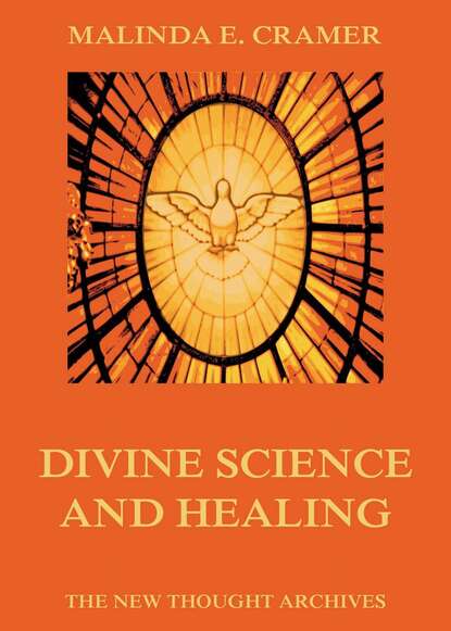 Malinda E. Cramer - Divine Science And Healing