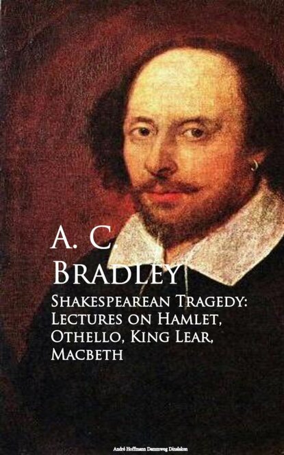 

Shakespearean Tragedy: Lectures on Hamlet, Othello, King Lear, Macbeth