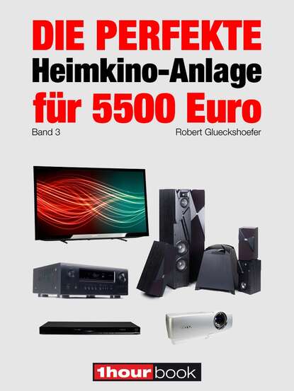 Die perfekte Heimkino-Anlage für 5500 Euro (Band 3) (Robert  Glueckshoefer). 