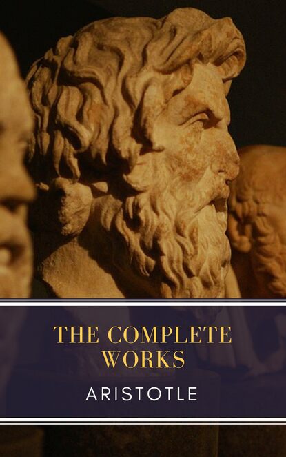 

Aristotle: The Complete Works