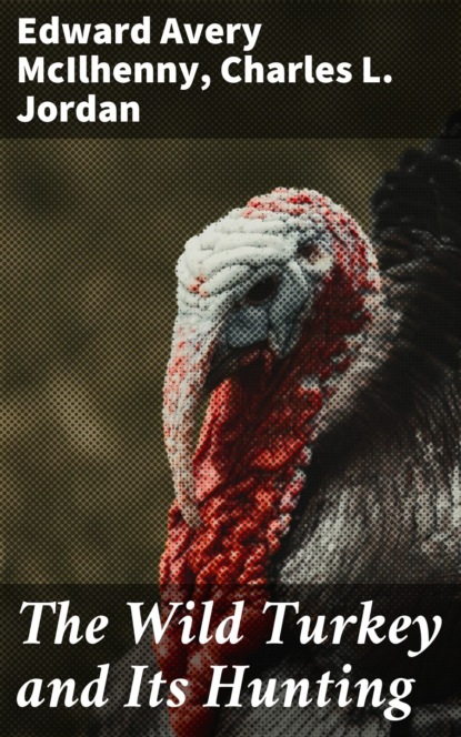 

The Wild Turkey and Its Hunting
