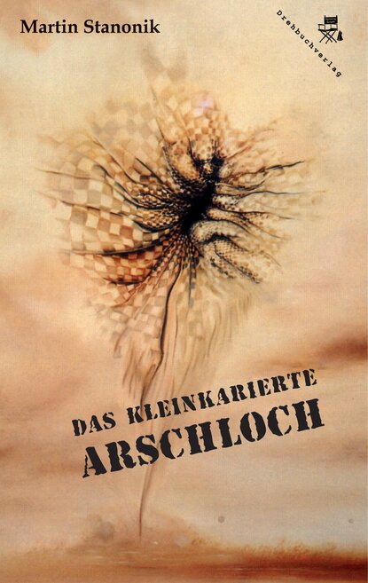 Das kleinkarierte Arschloch (Martin Stanonik). 