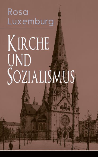 Rosa Luxemburg - Kirche und Sozialismus