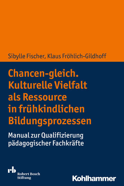 

Chancen-gleich. Kulturelle Vielfalt als Ressource in frühkindlichen Bildungsprozessen