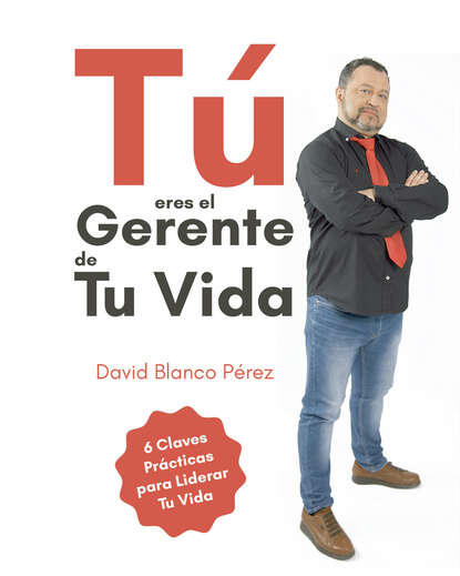 David Blanco Pérez - Tú eres el gerente de tu vida