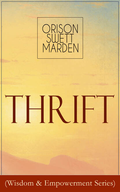 Orison Swett Marden - Thrift (Wisdom & Empowerment Series)