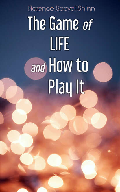 Florence Scovel  Shinn - The Game of Life and How to Play It