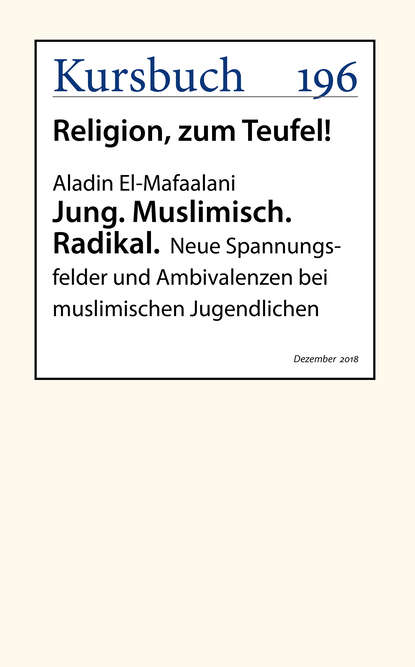 Jung. Muslimisch. Radikal. - Aladin  El-Mafaalani