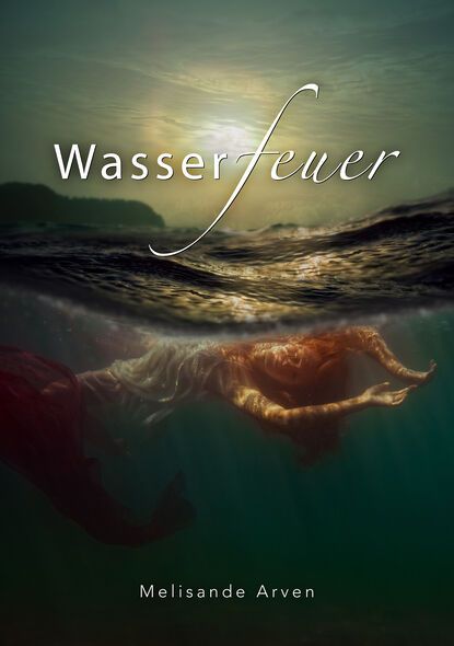 Melisande Arven - Wasserfeuer