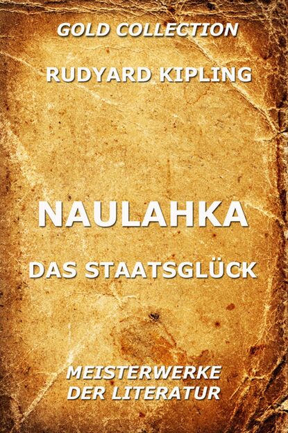 Редьярд Джозеф Киплинг - Naulahka - Das Staatsglück