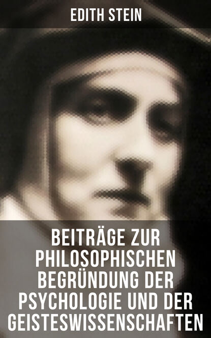 Edith Stein - Edith Stein: Beiträge zur philosophischen Begründung der Psychologie und der Geisteswissenschaften