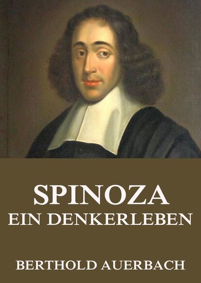 Auerbach Berthold - Spinoza - Ein Denkerleben