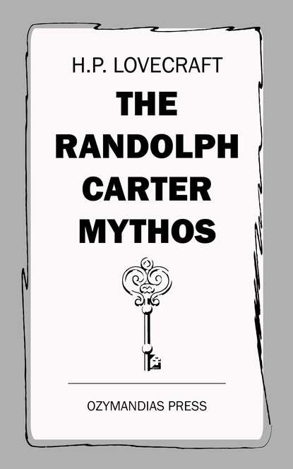 H. P. Lovecraft - The Randolph Carter Mythos