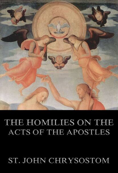 

The Homilies On The Acts of the Apostles