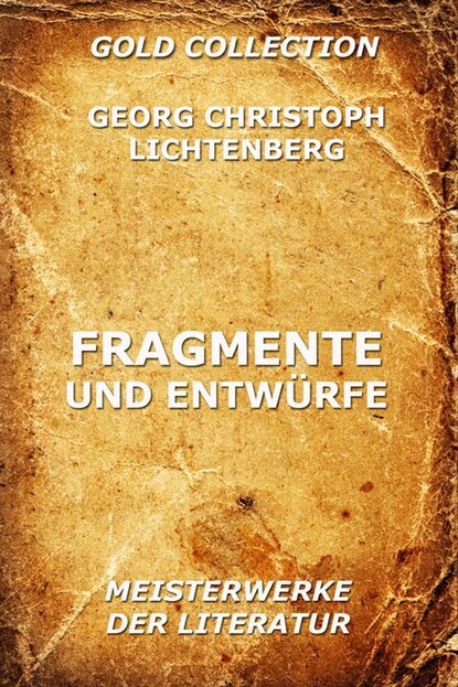 Georg Christoph Lichtenberg - Fragmente und Entwürfe