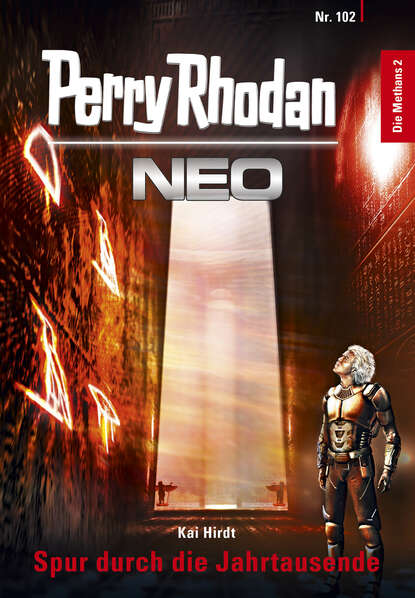 Kai Hirdt - Perry Rhodan Neo 102: Spur durch die Jahrtausende
