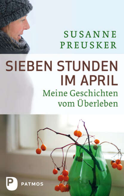 Sieben Stunden im April (Susanne Preusker). 