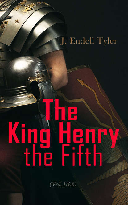 J. Endell Tyler - The King Henry the Fifth (Vol.1&2)