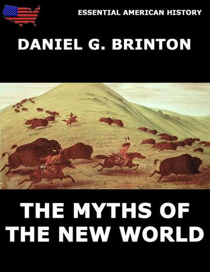 Daniel G. Brinton - The Myths Of The New World