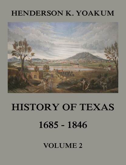 

History of Texas 1685 - 1846, Volume 2